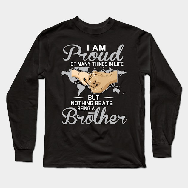 I Am Proud Of Many Things In Life But Nothing Beats Being A Brother Happy Father Parent July 4th Day Long Sleeve T-Shirt by Cowan79